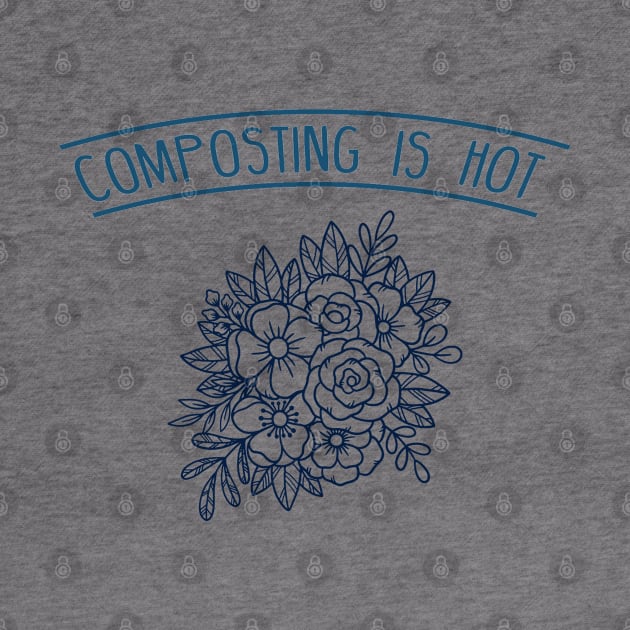 Composting is Hot - Flowers by e s p y